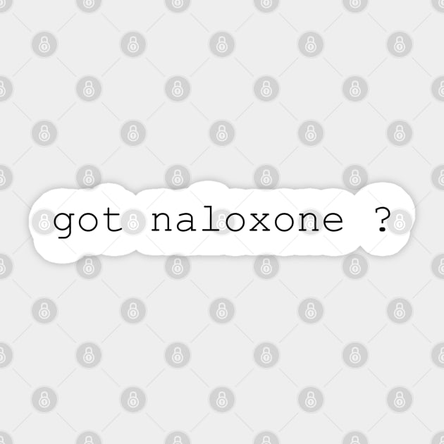 got naloxone ? Sticker by tita